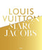 Louis Vuitton / Marc Jacobs: In Association with the Musee des Arts Decoratifs, Paris