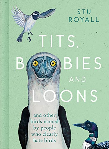 Tits, Boobies and Loons: And Others Birds Named by People Who Clearly Hate Birds