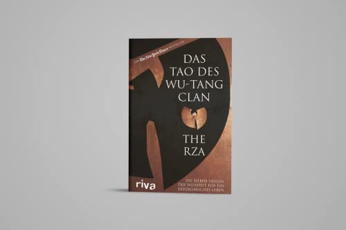 Das Tao des Wu-Tang Clan: Die sieben Säulen der Weisheit für ein erfolgreiches Leben. Der US-amerikanische Bestseller. Für alle Hip-Hop-Fans