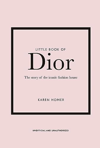 Little Book of Dior: The Story of the Iconic Fashion House: 5