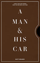 A Man & His Car: Iconic Cars and Stories from the Men Who Love Them (Volume 2)