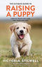 The Ultimate Guide to Raising a Puppy