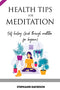 HEALTH TIPS FOR MEDITATION: Self-healing guide through meditation for beginners (CHRISTIAN GROWTH)