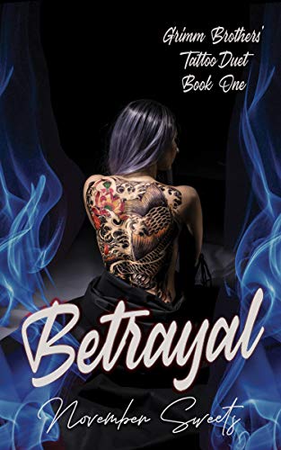 Betrayal: (Grimm Brothers' Tattoo Duet Book One) (Grimm Brothers' Tattoo World 1)