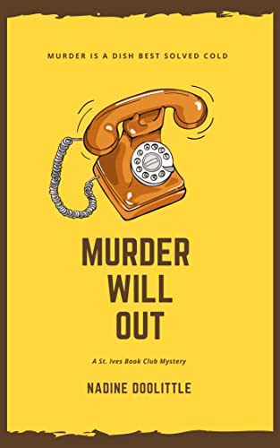 Murder Will Out: Traditional Cosy Mystery (A St. Ives Book Club Mystery 8)