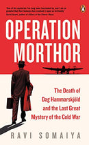 Operation Morthor: The Death of Dag Hammarskjöld and the Last Great Mystery of the Cold War