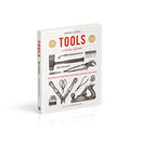 Tools a Visual History: The Hardware That Built, Measured and Repaired the World