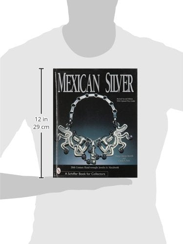 Mexican Silver: 20th Century Handwrought Jewelry and Metalwork Revised 2nd Edition