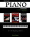 How to Play Piano Professionally: A complete guide for beginners, All in one: The Gateway to Perfection
