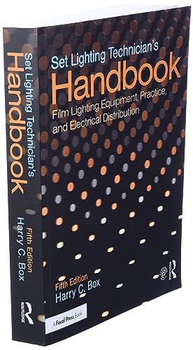 Set Lighting Technician's Handbook: Film Lighting Equipment, Practice, and Electrical Distribution