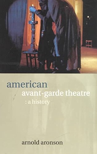 [(American Avant-garde Theatre : A History)] [By (author) Arnold P. Aronson] published on (November, 2000)