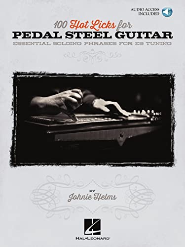 100 Hot Licks for Pedal Steel Guitar: Essential Soloing Phrases for E9 Tuning Bk/Online Audio