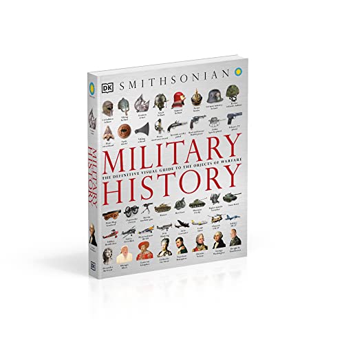 Military History: The Definitive Visual Guide to the Objects of Warfare