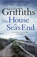 The House at Sea's End: The Dr Ruth Galloway Mysteries 3