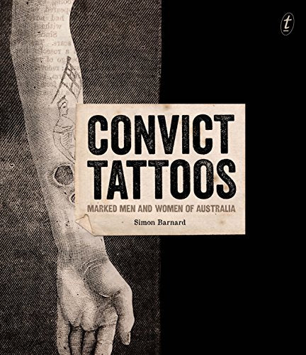 Convict Tattoos: Marked Men and Women of Australia