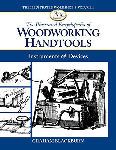 The Illustrated Encyclopedia of Woodworking Handtools, Instruments & Devices: 01