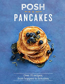 Posh Pancakes: Over 70 Recipes, From Hoppers to Hotcakes