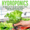 Hydroponics: Complete Step-by-Step Guide for Beginners to Build a Hydroponic System and Grow Vegetables; Herbs and Fruits in an Organic Way