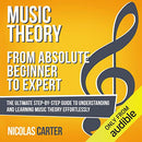 Music Theory: from Absolute Beginner to Expert: The Ultimate Step-by-Step Guide to Understanding and Learning Music Theory Effortlessly