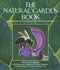 Natural Garden Book Hb: Gardening in Harmony with Nature