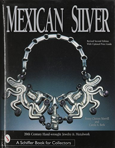 Mexican Silver: 20th Century Handwrought Jewelry and Metalwork Revised 2nd Edition