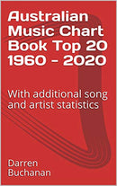 Australian Music Chart Book Top 20 1960 - 2020: With additional song and artist statistics