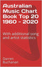 Australian Music Chart Book Top 20 1960 - 2020: With additional song and artist statistics