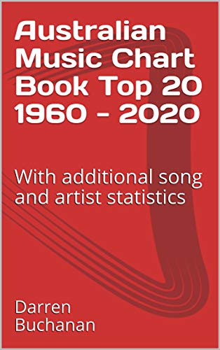 Australian Music Chart Book Top 20 1960 - 2020: With additional song and artist statistics