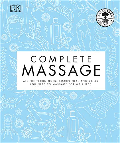 Complete Massage: All the Techniques, Disciplines, and Skills You Need to Massage for Wellness