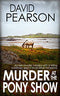 MURDER AT THE PONY SHOW: An Irish murder mystery with a killing, a kidnap, and a lot of other horseplay (The Galway Homicides Book 4)