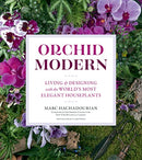 Orchid Modern: Living and Designing with the World's Most Elegant Houseplants