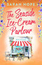 The Seaside Ice-Cream Parlour: A heartwarming feel-good romance from Sarah Hope (Escape to...)