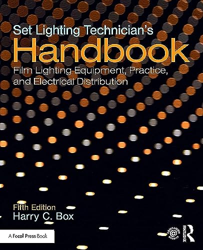 Set Lighting Technician's Handbook: Film Lighting Equipment, Practice, and Electrical Distribution