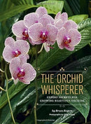 The Orchid Whisperer: Expert Secrets for Growing Beautiful Orchids