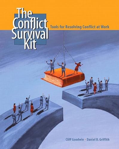 The Conflict Survival Kit: Tools for Resolving Conflict at Work