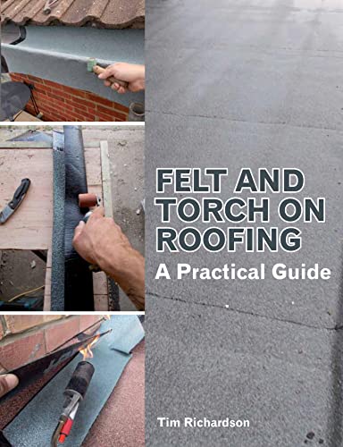 Felt and Torch on Roofing: A Practical Guide