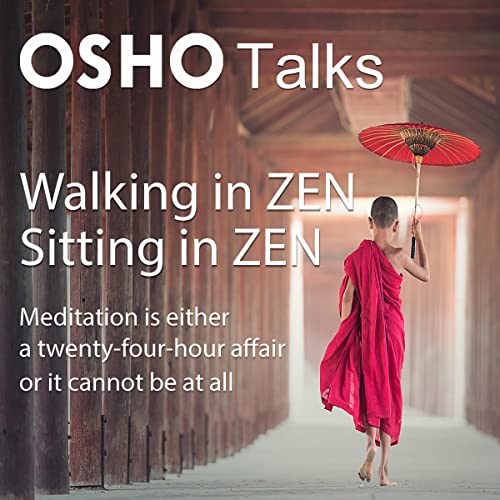 Walking in Zen Sitting in Zen: Meditation Is Either a Twenty-Four-Hour Affair or It Cannot Be at All