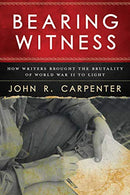 Bearing Witness: How Writers Brought the Brutality of World War II to Light