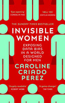 Invisible Women: the Sunday Times number one bestseller exposing the gender bias women face every day