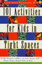 101 Activities for Kids in Tight Spaces: At the Doctor's Office, on Car, Train, and Plane Trips, Home Sick in Bed . . .