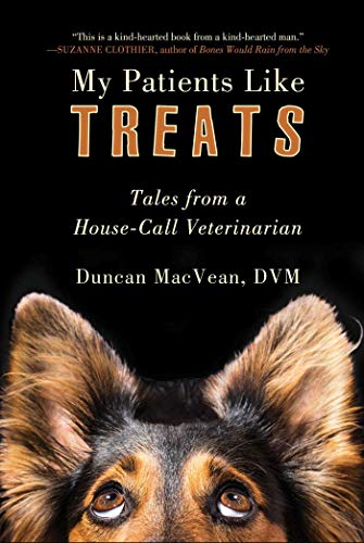 My Patients Like Treats: Tales from a House-Call Veterinarian