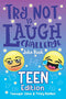 The Try Not to Laugh Challenge Joke Book Teen Edition, Teenager Jokes & Tricky Riddles: Hilarious Interactive Game for Teen Boys & Girls, Ages 13, 14, ... Jokes, Riddles, & Brain Teasers for Teens