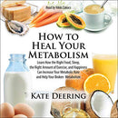 How to Heal Your Metabolism: Learn How the Right Foods, Sleep, the Right Amount of Exercise, and Happiness Can Increase Your Metabolic Rate and Help Heal Your Broken Metabolism