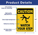 Caution Watch Your Step Sign, Safety Sign, 10 x 7 Inches rectangle, .040 Rust Free Aluminum, UV Protected and Waterproof, Weather Resistant, Durable Ink, Easy to Mount