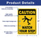 Caution Watch Your Step Sign, Safety Sign, 10 x 7 Inches rectangle, .040 Rust Free Aluminum, UV Protected and Waterproof, Weather Resistant, Durable Ink, Easy to Mount