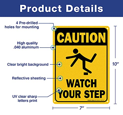 Caution Watch Your Step Sign, Safety Sign, 10 x 7 Inches rectangle, .040 Rust Free Aluminum, UV Protected and Waterproof, Weather Resistant, Durable Ink, Easy to Mount