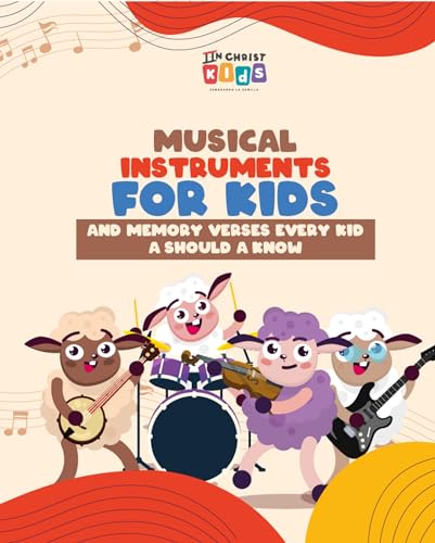 Musical Instruments for Kids and Memory Verses Every Kid Should Know: A Music Book for Kids, A journey of exploration of musical instruments and Bible verses.