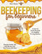 Beekeeping for Beginners: Unlock the Sweet Rewards of a Healthy, Thriving Beehive. Discover Insider Tips and Harvest Your Own Honey with Ease