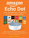 Amazon Echo Dot - 2nd Generation Amazon Echo Dot with Alexa: How to Unlock the True Potential of Your Echo Dot, Learn to Use Your Echo Dot Like a Pro