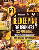 Beekeeping for Beginners [6 Books in 1] : The Ultimate Guide to Start Your First Bee Colony. Learn How to Produce Lots of Honey Using Top Bar Hives | 150 Beeswax and Propolis Projects Included